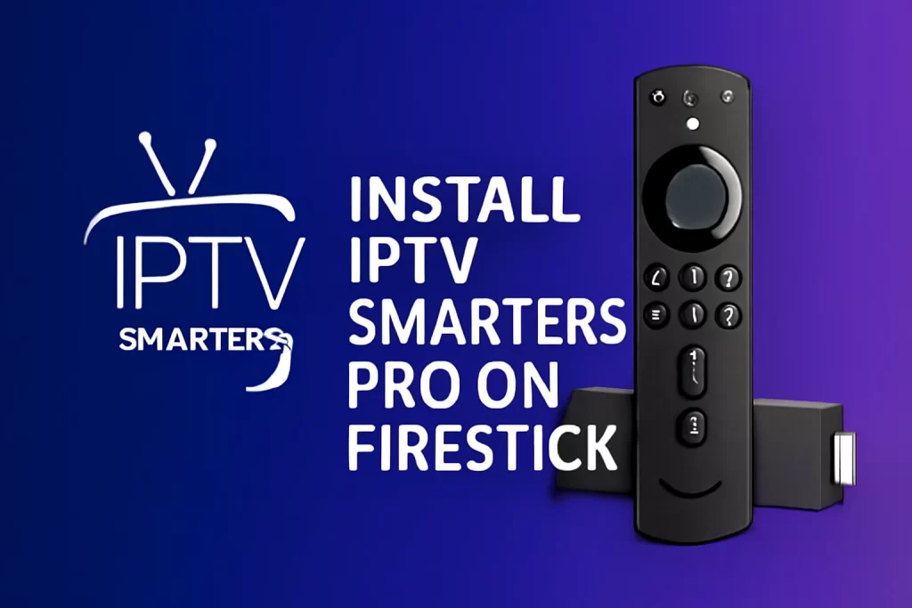 Install IPTV Smarters Pro on Firestick for easy setup and streaming.