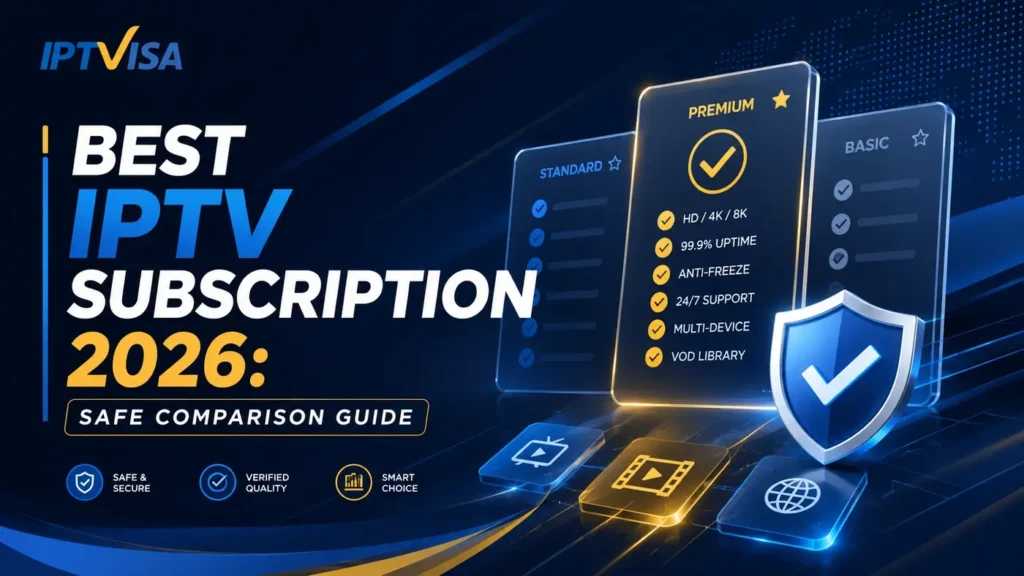 Best IPTV Subscription 2026 safe comparison guide with secure checklist, quality features, and IPTVISA branding.