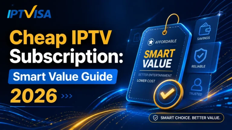 Cheap IPTV Subscription Smart Value Guide 2026 with IPTVISA blue and yellow branding, smart value tag, savings icons, and premium digital streaming design.