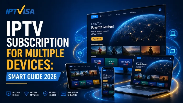 IPTV subscription for multiple devices smart guide 2026 with smart TV, laptop, tablet and phone