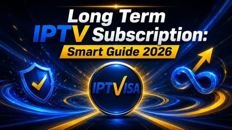 Long Term IPTV Subscription Smart Guide 2026 with IPTVisa blue and gold futuristic design