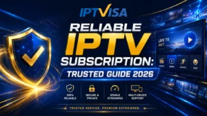 Reliable IPTV Subscription trusted guide 2026 with IPTVISA branding, blue and gold shield, and premium streaming interface